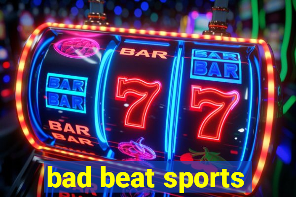 bad beat sports